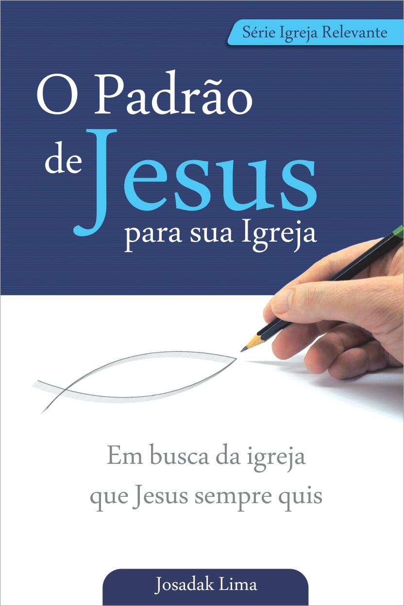 O PADRÃO DE JESUS PARA SUA IGREJA - COD 00529