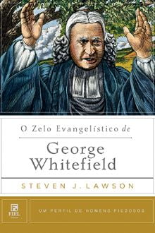 O Zelo Evangelístico de George Whitefield - cod 00747