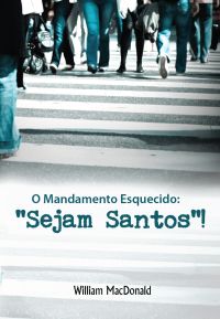 O MANDAMENTO ESQUECIDO:"SEJAM SANTOS"! COD.1397