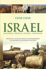Israel - Profecias e acontecimentos extraordinários e os reflexos da história de um povo
