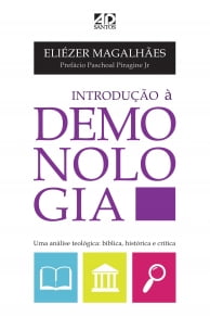 Introdução a Demonologia - Uma análise Teológica: Bíblica, histórica e crítica.