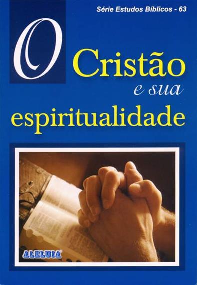 Rev. 63 - O CRISTÃO E SUA ESPIRITUALIDADE   