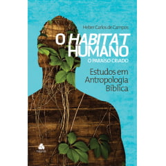 O HABITAT HUMANO - O PARAISO CRIADO - COD 01183