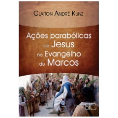 AÇÕES PARABÓLICAS DE JESUS NO EVANGELHO DE MARCOS Cod. 1386