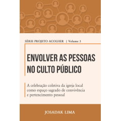 Envolver Pessoas no Culto Público - vol 3