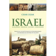 Israel - Profecias e acontecimentos extraordinários e os reflexos da história de um povo