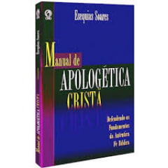 MANUAL DE APOLOGÉTICA CRISTÃ