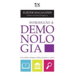 Introdução a Demonologia - Uma análise Teológica: Bíblica, histórica e crítica.