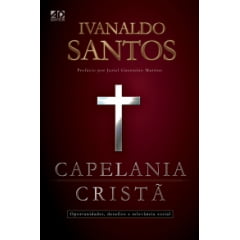 CAPELANIA CRISTÃ - OPORTUNIDADES, DESAFIOS E RELEVÂNCIA SOCIAL