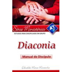 .......DIACONIA - MANUAL DO DISCÍPULO (SÉRIE MINISTÉRIOS) - COD 00494 - Estudos para discipulado em grupo.