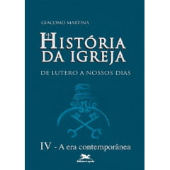 HISTÓRIA DA IGREJA DE LUTERO A NOSSOS DIAS - VOL. IV: A era contemporânea
