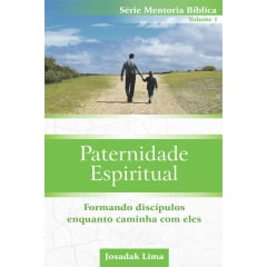 Paternidade Espiritual - Série Mentoria Bíblica vol 1