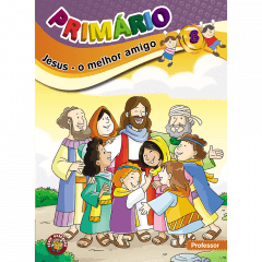 Primario - JESUS, O MELHOR AMIGO - ALUNO  6/8 ANOS - professor